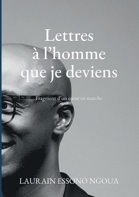 bokomslag Lettres à l'homme que je deviens: Fragment d un coeur en marche