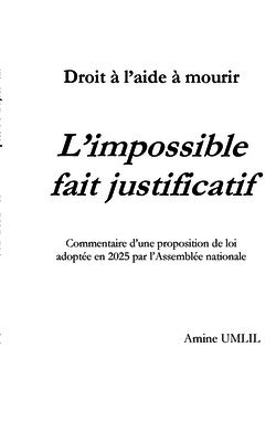 Droit à l'aide à mourir: L'impossible fait justificatif: Commentaire d'une proposition de loi adoptée en 2025 par l'Assemblée nationale