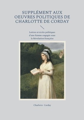 Charlotte Corday - Supplément aux oeuvres politiques de Charlotte de Corday, Häftad