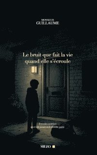 bokomslag Le bruit que fait la vie quand elle s'écroule