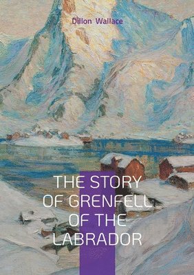 bokomslag Story of Grenfell of the Labrador