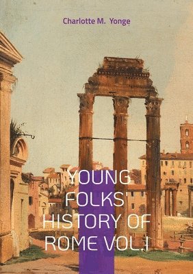 bokomslag Young Folks' History Of Rome Vol.I