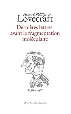 Howard Phillips Lovecraft, Vincent-Pierre Angouillant - Dernières lettres avant la fragmentation moléculaire, Häftad