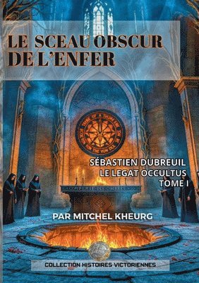 bokomslag Le Sceau Obscur de l'Enfer: Les Aventures Victoriennes de Sébastien Dubreuil