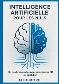 bokomslag Intelligence Artificielle pour les Nuls: Un Guide Accessible pour Comprendre l'IA au Quotidien