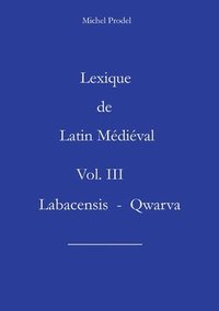 bokomslag Lexique de Latin Médiéval Vol. III Labacensis - Qwarva