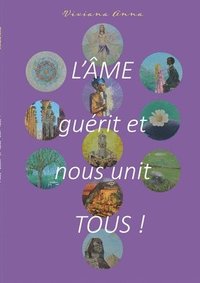 bokomslag L'âme guérit et nous unit tous !
