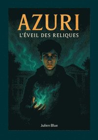 bokomslag Azuri - L'éveil des reliques: Livre 1