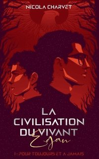 bokomslag La civilisation du vivant: Egan: Pour toujours et à jamais
