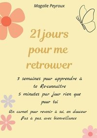 bokomslag 21 jours pour me retrouver: 3 semaines pour apprendre à se Re-connaître