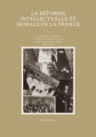 bokomslag La Réforme intellectuelle et morale de la France