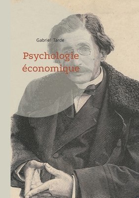 Gabriel Tarde - Psychologie économique, Häftad