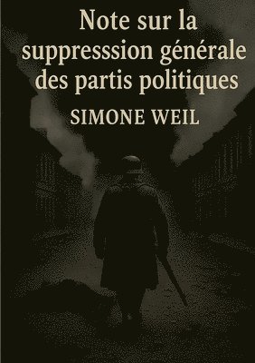 bokomslag Note sur la suppression générale des partis politiques: Une analyse radicale des formes de totalitarisme