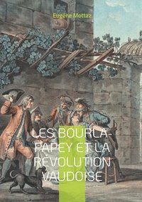 bokomslag Les Bourla-Papey et la Révolution vaudoise: Chronique du soulèvement paysan vaudois contre les privilèges féodaux et la destruction des archives seign