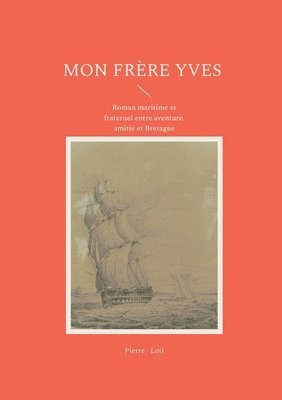 bokomslag Mon frère Yves: Roman maritime et fraternel entre aventure, amitié et Bretagne