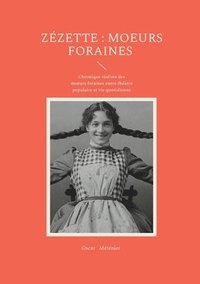 bokomslag Zézette: moeurs foraines: Chronique réaliste des moeurs foraines entre théâtre populaire et vie quotidienne