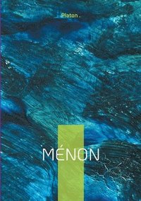 bokomslag Ménon: Dialogue philosophique sur la vertu, la connaissance et la maïeutique socratique