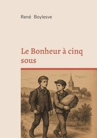 bokomslag Le Bonheur à cinq sous: Nouvelles de bonheur et d'émotion familiale entre modestie, sensibilité et province française