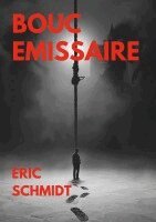 Eric Schmidt - Bouc Emissaire, Häftad. Tillgänglighet: Lägg i varukorg
