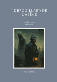 bokomslag Le brouillard de l'abîme: Là, où les morts chuchotent