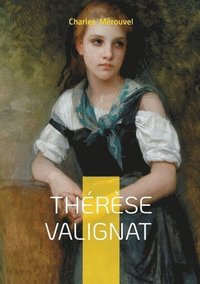 bokomslag Thérèse Valignat: Un roman populaire sur la condition féminine, le destin et la vie rurale au XIXe siècle