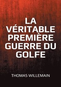 bokomslag véritable première guerre du Golfe