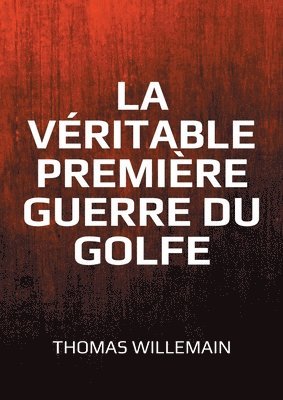 bokomslag véritable première guerre du Golfe