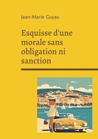 bokomslag Esquisse d'une morale sans obligation ni sanction