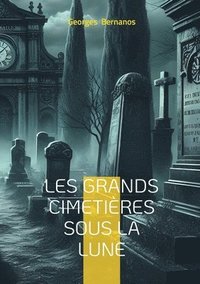 bokomslag Les Grands Cimetières sous la lune: Témoignage d'un écrivain engagé sur la guerre civile espagnole et la répression franquiste