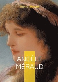 bokomslag Angèle Méraud: Portrait d'une héroïne sacrifiée entre passion, condition féminine et devoir au XIXe siècle