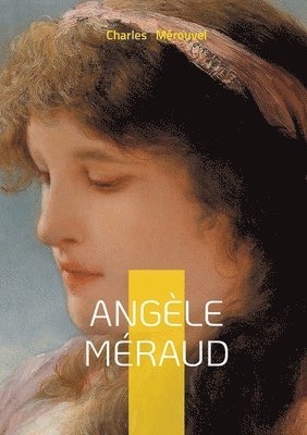 bokomslag Angèle Méraud: Portrait d'une héroïne sacrifiée entre passion, condition féminine et devoir au XIXe siècle
