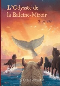 bokomslag L'Odyssée de la Baleine-Miroir: 3. Le reflet