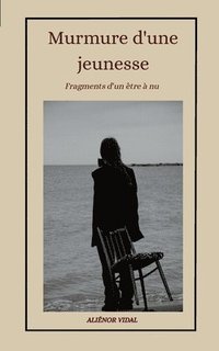 bokomslag Murmure d'une jeunesse: Fragments d'un être à nu