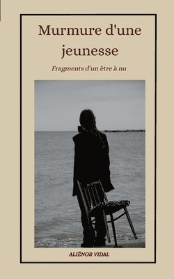 bokomslag Murmure d'une jeunesse: Fragments d'un être à nu