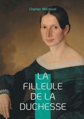 bokomslag La filleule de la duchesse: Intrigues romanesques & aristocratie française
