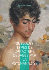 bokomslag Quelques types de caractère dégagés par la psychanalyse: Inconscient, personnalité & symbolique