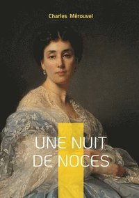bokomslag Une nuit de noces: Un roman populaire sur la passion, le mariage et le drame amoureux