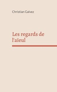 bokomslag Les regards de l'aïeul