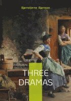 bokomslag Three Dramas: Exploring the Interplay of Power, Morality, and Society in Bjørnson's Trilogy
