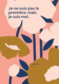 bokomslag Je ne suis pas la première, mais je suis moi.