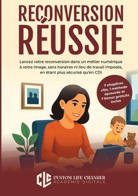 bokomslag Reconversion Réussie: Lancez votre reconversion dans un métier numérique à votre image, sans horaires ni lieu de travail imposés, en étant plus sécuri