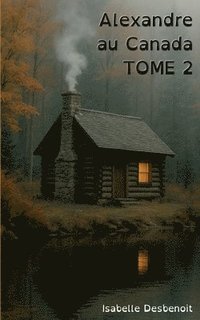 bokomslag Alexandre au Canada tome 2: Aventures et Amitié version spéciale Enfants Ados DYS (dyslexiques)