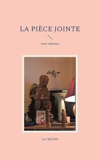bokomslag La Pièce jointe: (sans réponse)
