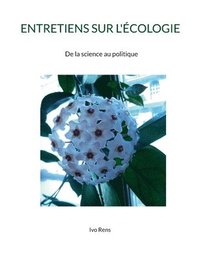 bokomslag Entretiens Sur l'Écologie: De la science au politique