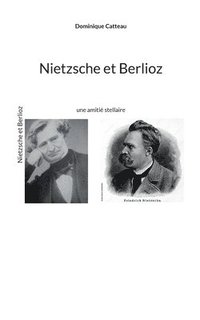 bokomslag Nietzsche et Berlioz: une amitié stellaire