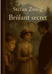 bokomslag Brûlant secret: Une nouvelle psychologique révélant les tourments d'un drame intime et secret