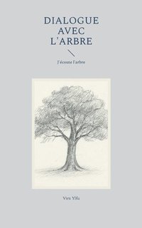 bokomslag Dialogue avec l'arbre: Je parle aux arbres
