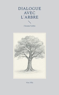 bokomslag Dialogue avec l'arbre: Je parle aux arbres