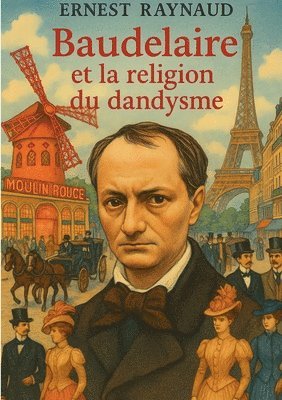 Ernest Raynaud - Baudelaire et la religion du dandysme, Häftad