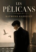 Raymond Radiguet - Les Pélicans, Häftad. Tillgänglighet: Lägg i varukorg